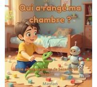 Qui a rangé ma chambre ?: Une aventure pleine de bazar et de magie !