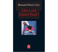 Qui a Tue Daniel Pearl ? (Ldp Litterature) by Bernard-Henri Levy (2005-06-06)