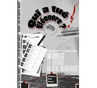 Qui a tué Éléonore? Enquête interactive - 500 suspects, 25 indices, un seul meurtrier: Livre-jeu policier : un crime, un dossier criminel avec des ... et des énigmes de logique à résoudre