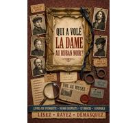 Qui a volé la Dame au Ruban Noir ?: Livre-jeu d'enquête : 10 000 suspects, 12 indices, 1 coupable