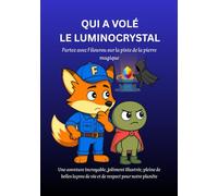 QUI A VOLÉ LE LUMINICRYSTAL: Partez avec Filourou sur la piste de la pierre magique