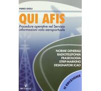Qui Afis. Procedure operative nel servizio informazioni volo aeroportuale. Radiotelefonia, fraseologia, strip-marking, designatori ICAO