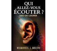 Qui allez-vous écouter? Dieu ou Lucifer