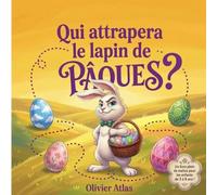 Qui attrapera le lapin de Pâques ?: Une aventure drôle et rebondissante pour Pâques