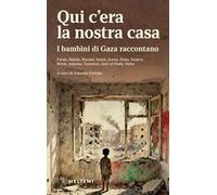 Qui c’era la nostra casa. I bambini di Gaza raccontano
