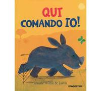 Qui comando io! Ediz. a colori
