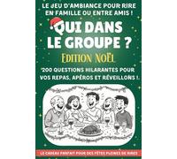 Qui dans la groupe ?: 200 questions hilarantes pour vos repas, apéros et réveillons ! Le jeu d’ambiance pour rire en famille ou entre amis.