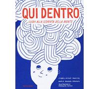 Qui dentro. Guida alla scoperta della mente