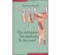 Qui dobbiamo fare qualcosa. Sì, ma cosa?