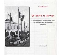 Qui dove si impara. L'istituto scolastico di Monteroni di Lecce nel centenario della sua istituzione (1918-2018)