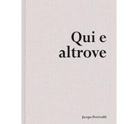 Qui e altrove. Ediz. illustrata - Percivaldi Jacopo