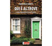 Qui è altrove. La mia esperienza di vita all'estero