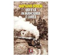 Qui e là in Manciuria e Corea