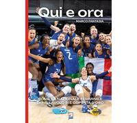 QUI E ORA. COME LA NAZIONALE FEMMINILE DI PALLAVOLO SI È COPERTA D'ORO - 2024