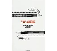 Qui e ora. Lettere 2008-2011 - Auster Paul, Coetzee J. M.