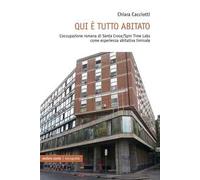 Qui è tutto abitato. L'occupazione romana di Santa Croce/Spin Time Labs come esperienza abitativa liminale