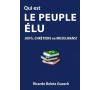 Qui est LE PEUPLE ÉLU: JUIFS, CHRÉTIENS ou MUSULMANS?
