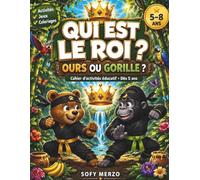 QUI EST LE ROI ?: Ours ou Gorille ? Cahier d'activités éducatif dès 5 ans
