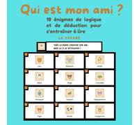 Qui est mon ami ?: 18 énigmes de logique et de déduction pour s’entraîner à lire