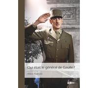Qui était le général de Gaulle? ?: Apprendre à le connaître
