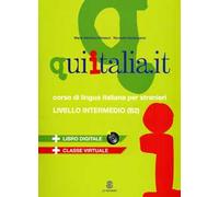 Qui Italia.it. Corso di lingua italiana per stranieri. Livello B2. Con CD Audio formato MP3. Con DVD-ROM