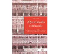 «Qui m'ascolta o m'uccidi». La rappresentazione della persuasione nelle opere da Mozart a Puccini