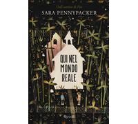 Qui nel mondo reale - Pennypacker Sara