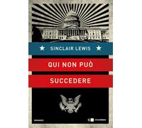 QUI NON PUO' SUCCEDERE - LEWIS SINCLAIR - CHIARELETTERE