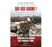 Qui ose gagne - Témoignage du dernier Français libre et combattant SAS de la Seconde Guerre mondiale