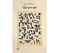 Qui pro qui - Ponti Luca