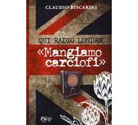 Qui Radio Londra «Mangiamo carciofi»