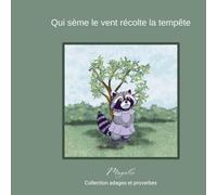 Qui sème le vent récolte la tempête