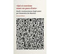 «Qui si conviene usare un poco d'arte». Studi e testimonianze degli amici per Domenico De Martino