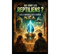 Qui sont les reptiliens ?: Les larmes des dieux