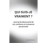 Qui suis-je vraiment ?: Journal d’estime de soi, de découverte personnelle et de croissance
