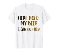 Qui Tenere la mia Birra Posso Fare Questo! Bella Birra Fredda Drinkin Maglietta