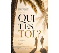 QUI T'ES TOI ?: Un voyage intérieur pour te retrouver, t'aligner et vivre pleinement