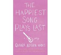 Quiara Alegría Hudes The Happiest Song Plays Last (Tascabile)