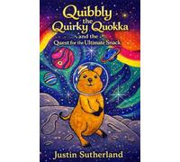 Quibbly the Quirky Quokka: and the Quest for the Ultimate Snack