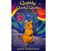 Quibbly the Quirky Quokka: and the Quest for the Ultimate Snack