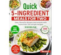 Quick 5-Ingredient Meals for Two: Easy, flavorful dinners and snacks with more than 200 simple recipes