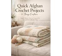 Quick Afghan Crochet Projects for Busy Crafters: Simple Blanket Patterns Designed for Fast and Enjoyable Stitching