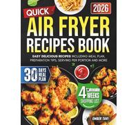 Quick Air fryer Recipes: Easy Delicious Recipes Including Meal Plan, Preparation Tips, Serving Per Portion And More