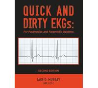 Quick and Dirty EKGs: For Paramedics and Paramedic Students