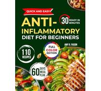 Quick and Easy Anti-Inflammatory Diet for Beginners: Delicious, Science-Backed Meals for Chronic Pain Relief and Lasting Wellness