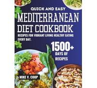 QUICK AND EASY MEDITERRANEAN DIET COOKBOOK: RECIPES FOR VIBRANT LIVING HEALTHY EATING EVERY DAY.