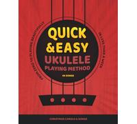 Quick and Easy Ukulele Playing Method. Christmas Carols and Songs: From Zero to Playing Beautifully in Less Than a Week