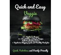 Quick and Easy Veggie: Quick, Nutritious and Family-Friendly