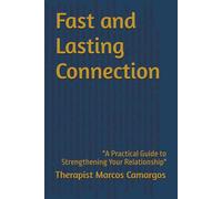 Quick and Lasting Connection: "A Practical Guide to Strengthening Your Relationship"