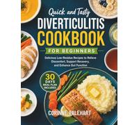 Quick and Tasty Diverticulitis Cookbook For Beginners: Delicious Low-Residue Recipes to Relieve Discomfort, Support Recovery, and Enhance Gut Function